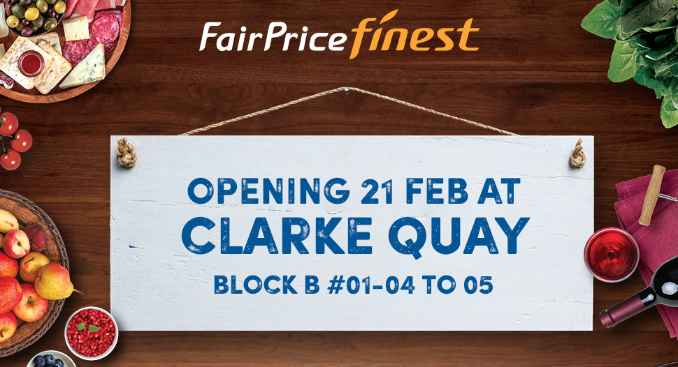 FairPrice Finest Clarke Quay is opening on 21 Feb 2024!